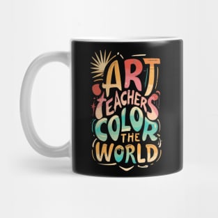 Art Teachers Color The World Mug